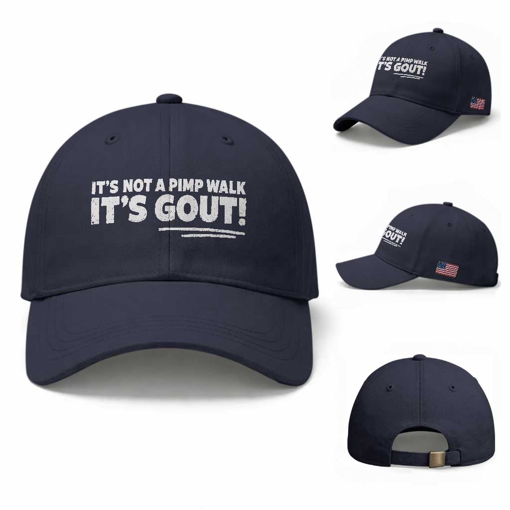 It Is Not A Pimp Walk It Is Gout Baseball Cap Old Man Medical Humor TS11 Baseball Cap Universal Fit Navy Print Your Wear