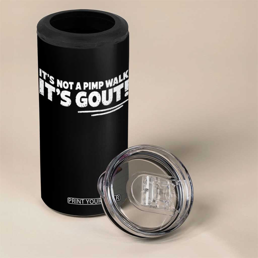 It Is Not A Pimp Walk It Is Gout 4 in 1 Can Cooler Tumbler Old Man Medical Humor TS11 Print Your Wear