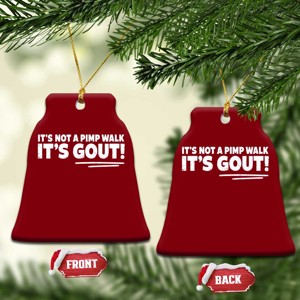 It Is Not A Pimp Walk It Is Gout Ceramic Ornament Old Man Medical Humor TS11 Print Your Wear