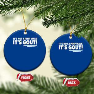 It Is Not A Pimp Walk It Is Gout Ceramic Ornament Old Man Medical Humor TS11 1pc Blue Print Your Wear