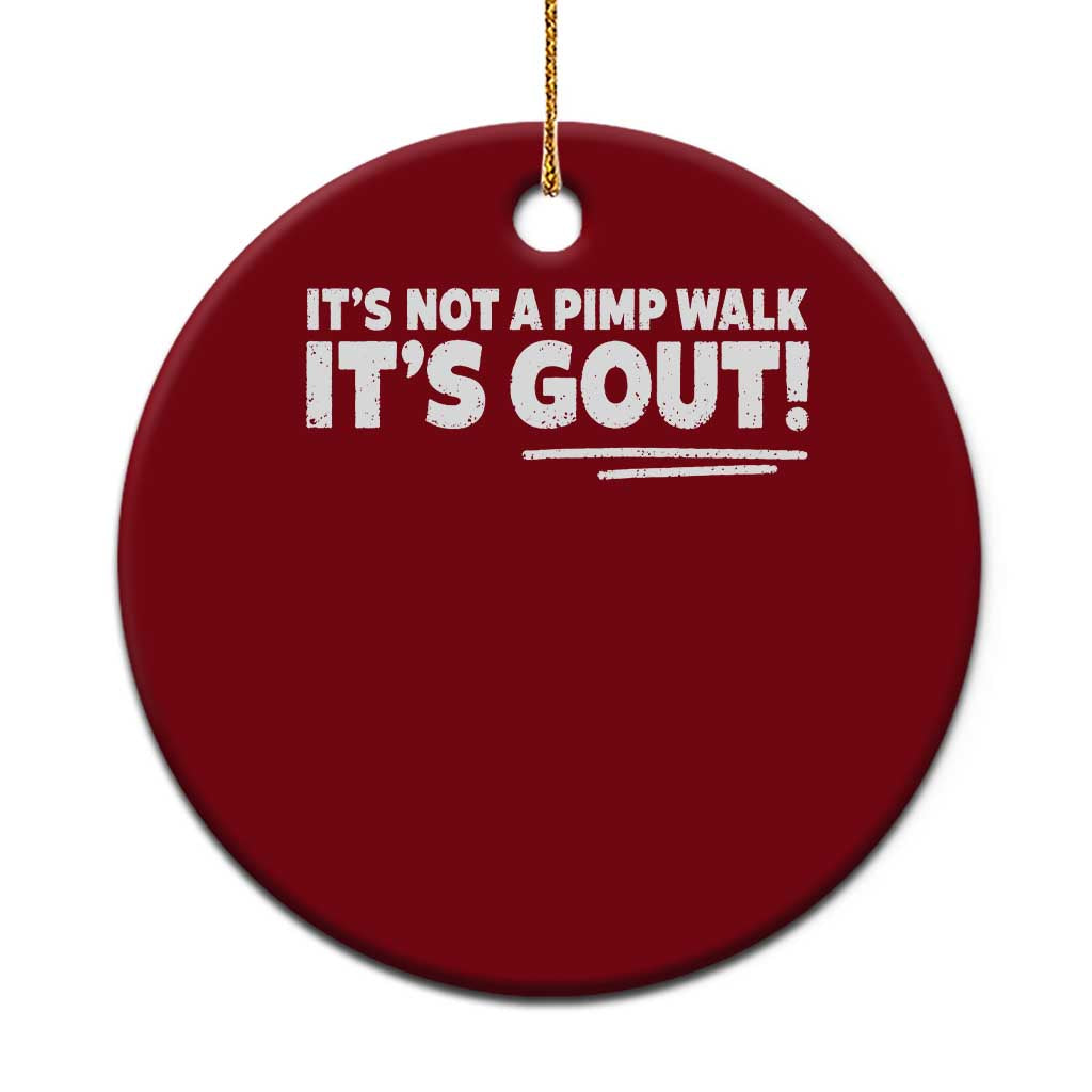 It Is Not A Pimp Walk It Is Gout Ceramic Ornament Old Man Medical Humor TS11 1pc Red Print Your Wear