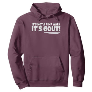 It Is Not A Pimp Walk It Is Gout Hoodie Old Man Medical Humor TS11 Maroon Print Your Wear