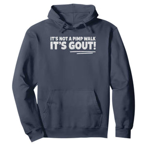 It Is Not A Pimp Walk It Is Gout Hoodie Old Man Medical Humor TS11 Navy Print Your Wear