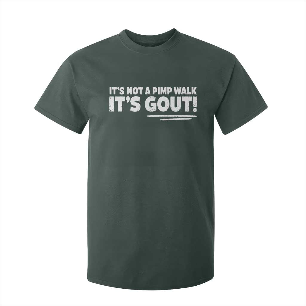 It Is Not A Pimp Walk It Is Gout T Shirt For Kid Old Man Medical Humor TS11 Dark Forest Green Print Your Wear