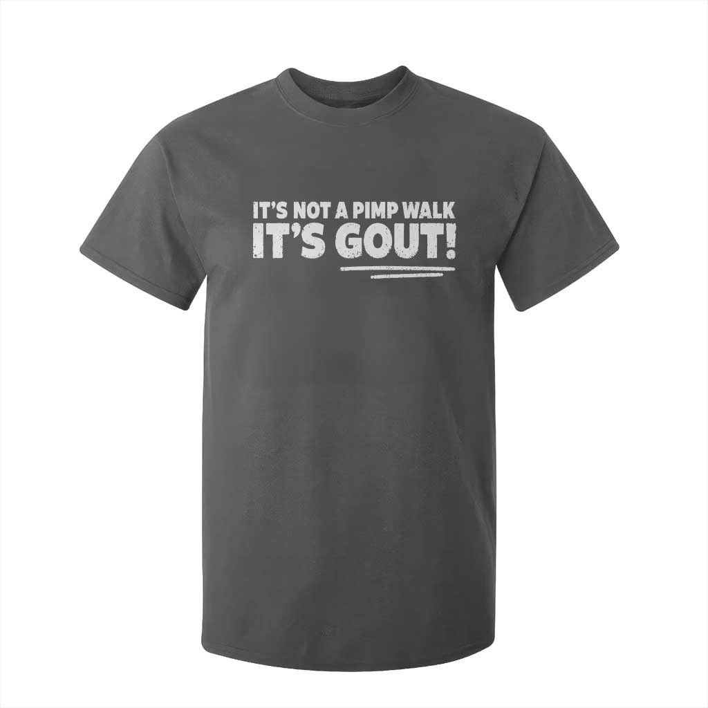 It Is Not A Pimp Walk It Is Gout T Shirt For Kid Old Man Medical Humor TS11 Dark Heather Print Your Wear