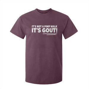It Is Not A Pimp Walk It Is Gout T Shirt For Kid Old Man Medical Humor TS11 Maroon Print Your Wear