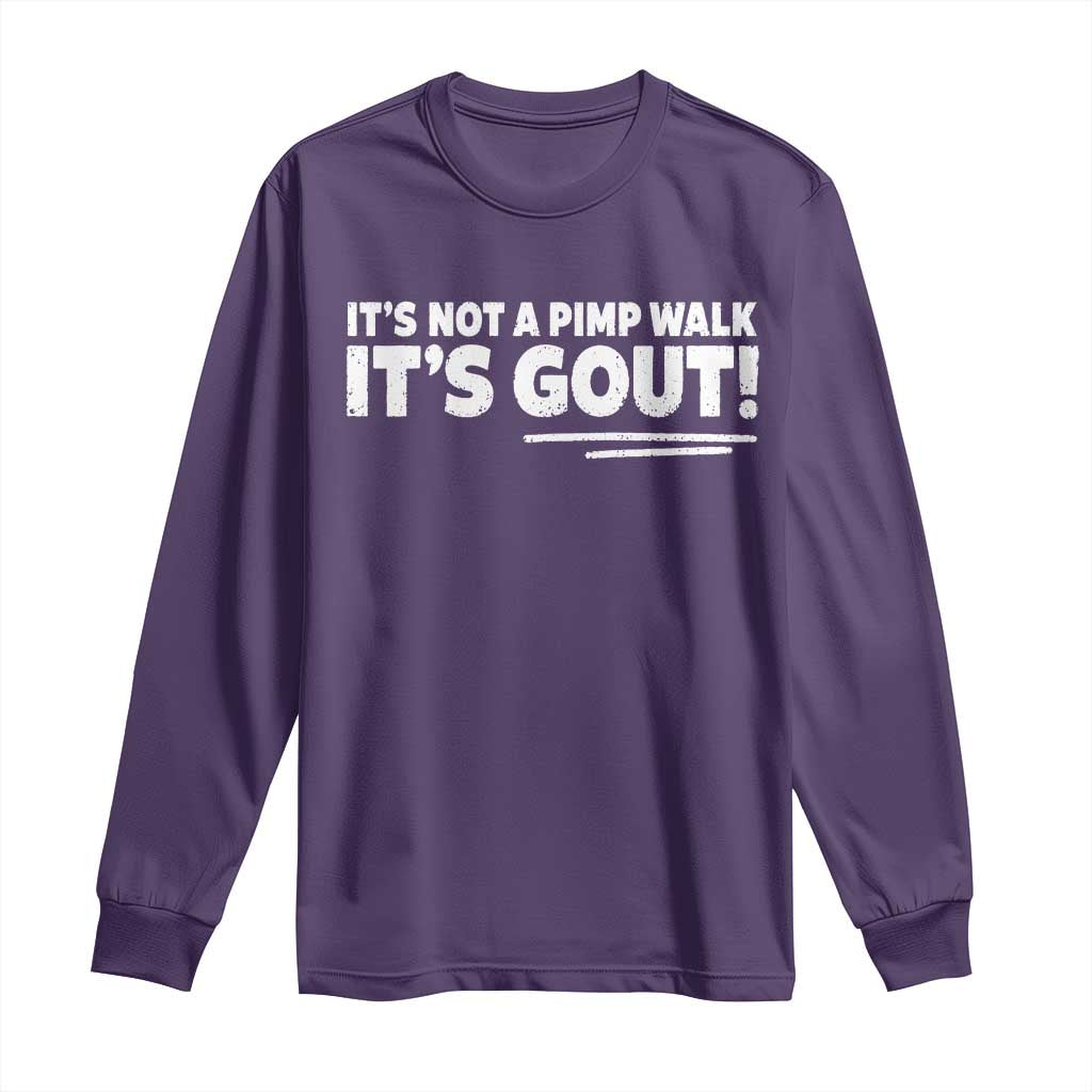 It Is Not A Pimp Walk It Is Gout Long Sleeve Shirt Old Man Medical Humor TS11 Purple Print Your Wear