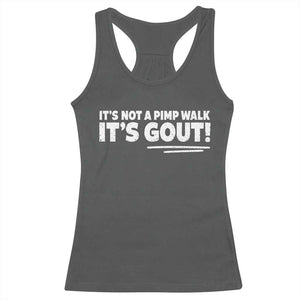 It Is Not A Pimp Walk It Is Gout Racerback Tank Top Old Man Medical Humor TS11 Dark Heather Print Your Wear