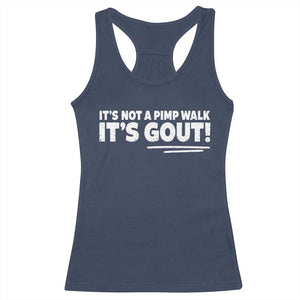 It Is Not A Pimp Walk It Is Gout Racerback Tank Top Old Man Medical Humor TS11 Navy Print Your Wear