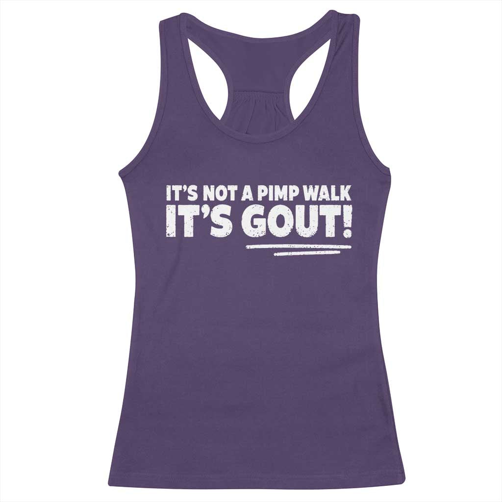 It Is Not A Pimp Walk It Is Gout Racerback Tank Top Old Man Medical Humor TS11 Purple Print Your Wear