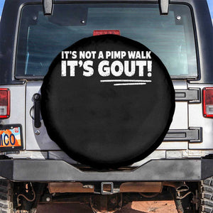 It Is Not A Pimp Walk It Is Gout Spare Tire Cover Old Man Medical Humor TS11 No hole Black Print Your Wear