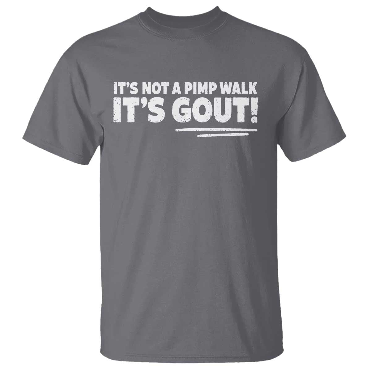 It Is Not A Pimp Walk It Is Gout T Shirt Old Man Medical Humor TS11 Charcoal Print Your Wear