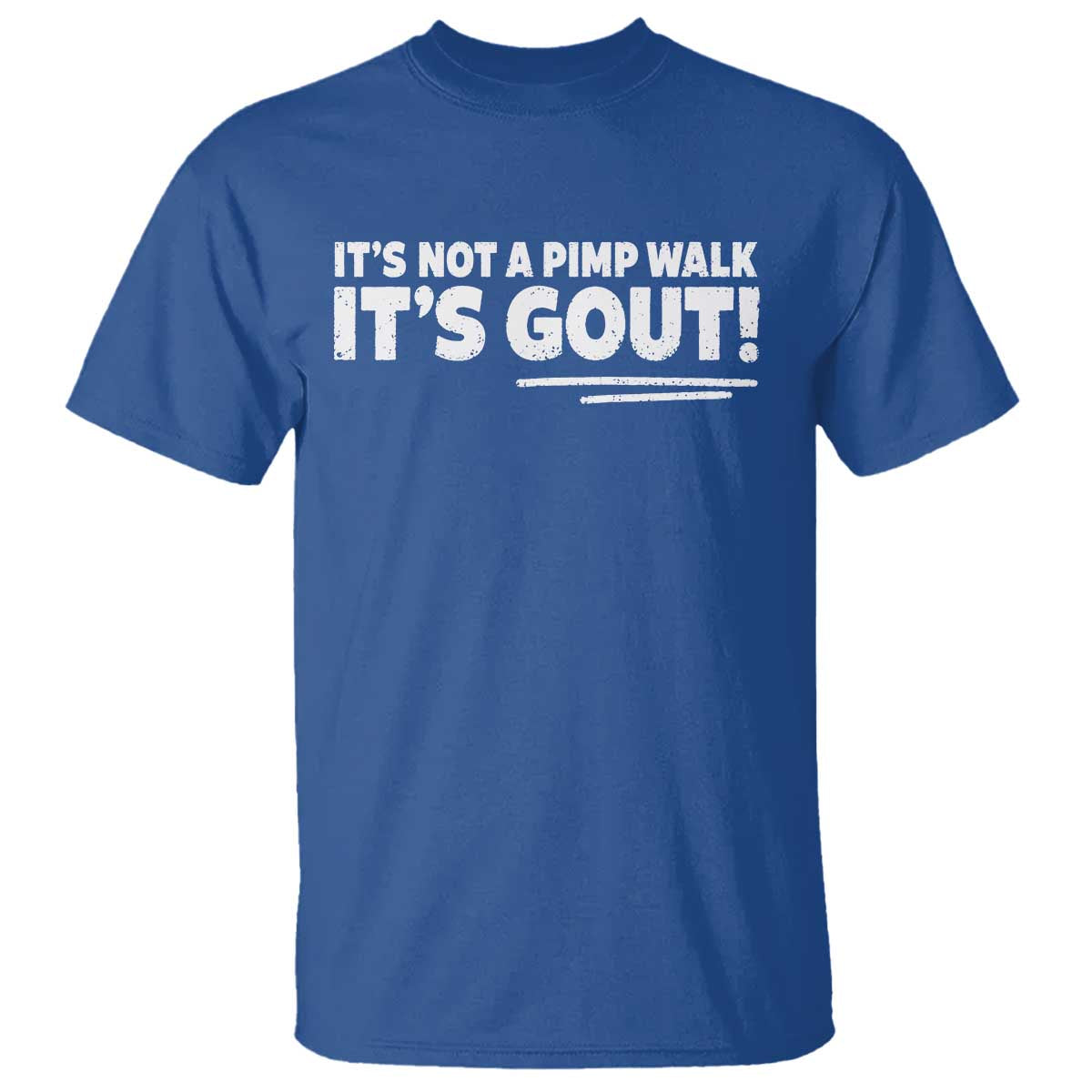 It Is Not A Pimp Walk It Is Gout T Shirt Old Man Medical Humor TS11 Royal Blue Print Your Wear