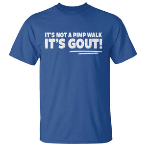 It Is Not A Pimp Walk It Is Gout T Shirt Old Man Medical Humor TS11 Royal Blue Print Your Wear