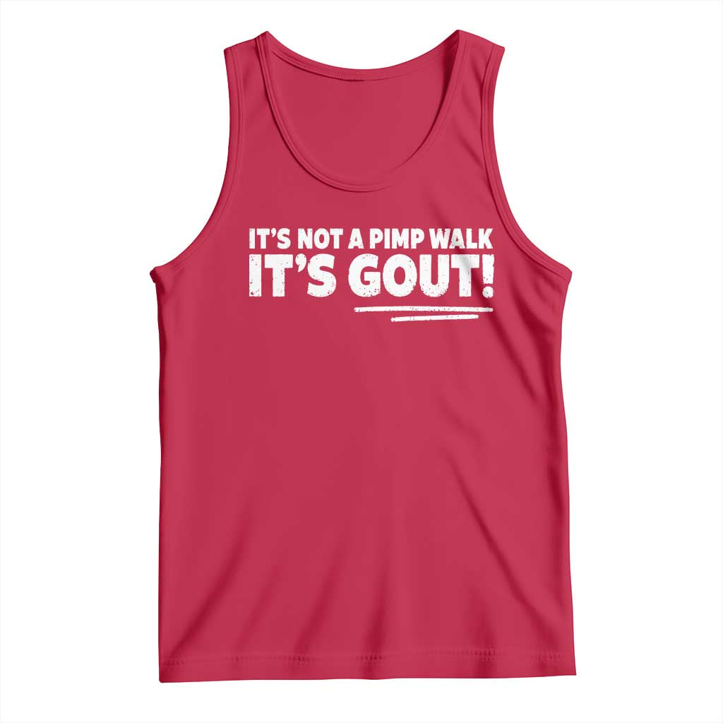 It Is Not A Pimp Walk It Is Gout Tank Top Old Man Medical Humor TS11 Red Print Your Wear