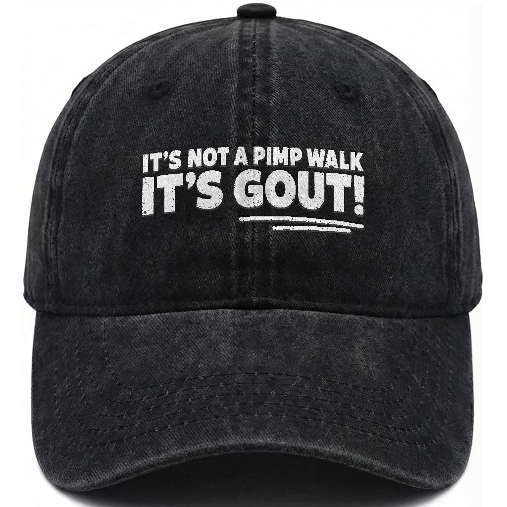 It Is Not A Pimp Walk It Is Gout Washed Cotton Baseball Cap Old Man Medical Humor TS11 Print Your Wear