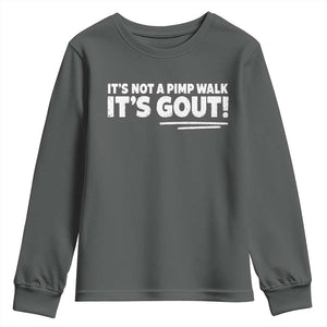 It Is Not A Pimp Walk It Is Gout Youth Sweatshirt Old Man Medical Humor TS11 Dark Heather Print Your Wear