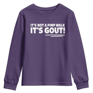 It Is Not A Pimp Walk It Is Gout Youth Sweatshirt Old Man Medical Humor TS11 Purple Print Your Wear