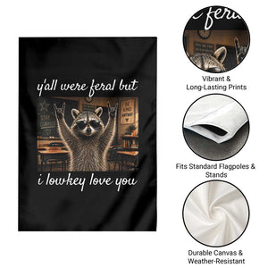 Y'all Were Feral But I Lowkey Love You Garden Flag Funny Raccoon Teacher TS11 Print Your Wear