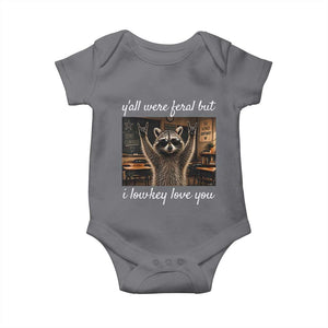 Y'all Were Feral But I Lowkey Love You Baby Onesie Funny Raccoon Teacher TS11 Charcoal Print Your Wear