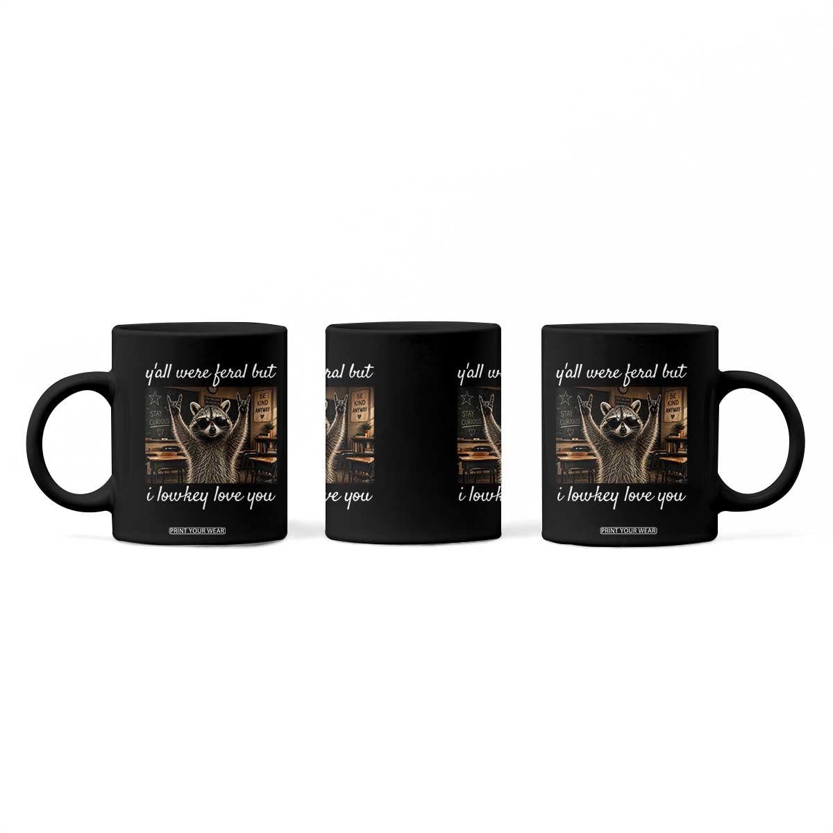Y'all Were Feral But I Lowkey Love You Coffee Mug Funny Raccoon Teacher TS11 Print Your Wear
