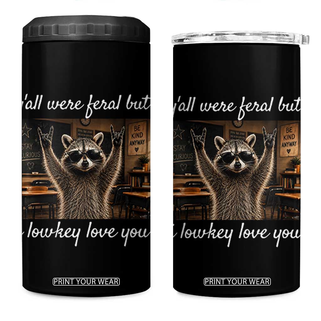 Y'all Were Feral But I Lowkey Love You 4 in 1 Can Cooler Tumbler Funny Raccoon Teacher TS11 One Size: 16 oz Black Print Your Wear