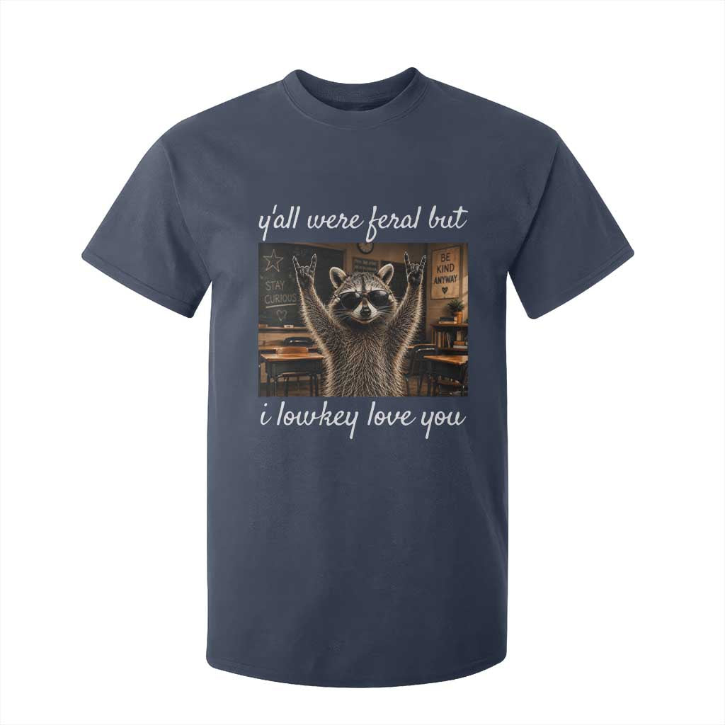 Y'all Were Feral But I Lowkey Love You T Shirt For Kid Funny Raccoon Teacher TS11 Navy Print Your Wear