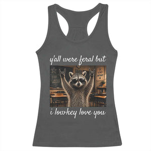 Y'all Were Feral But I Lowkey Love You Racerback Tank Top Funny Raccoon Teacher TS11 Dark Heather Print Your Wear