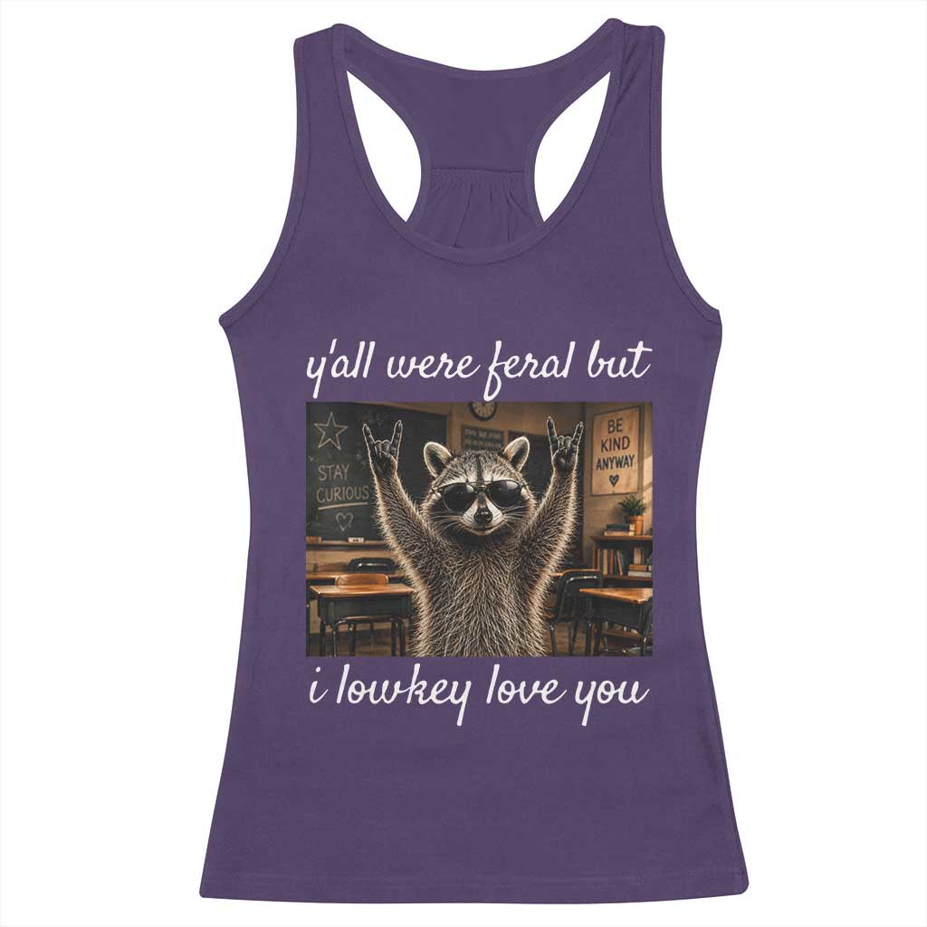 Y'all Were Feral But I Lowkey Love You Racerback Tank Top Funny Raccoon Teacher TS11 Purple Print Your Wear