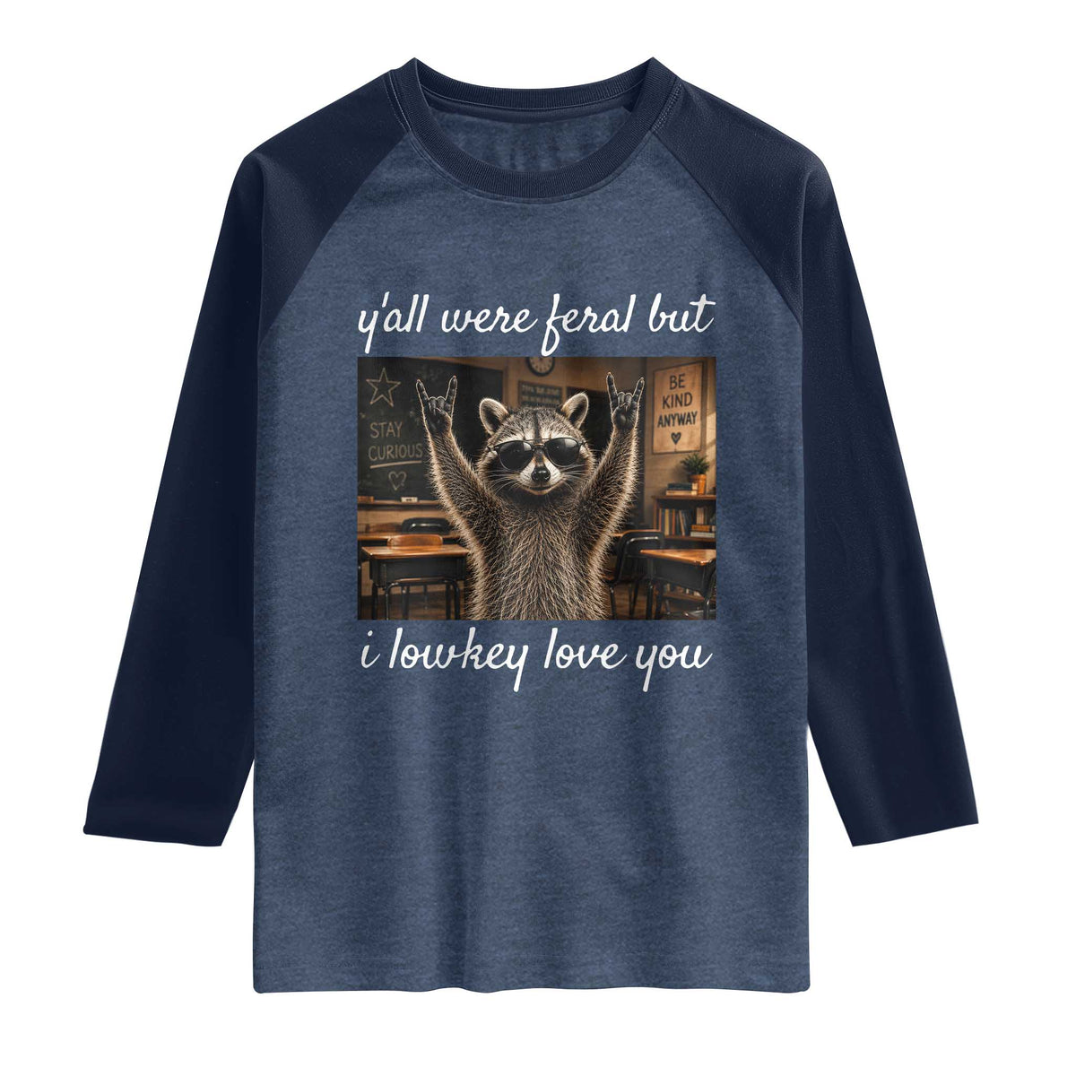 Y'all Were Feral But I Lowkey Love You Raglan Shirt Funny Raccoon Teacher TS11 Heather Denim Navy Print Your Wear