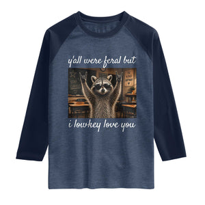 Y'all Were Feral But I Lowkey Love You Raglan Shirt Funny Raccoon Teacher TS11 Heather Denim Navy Print Your Wear