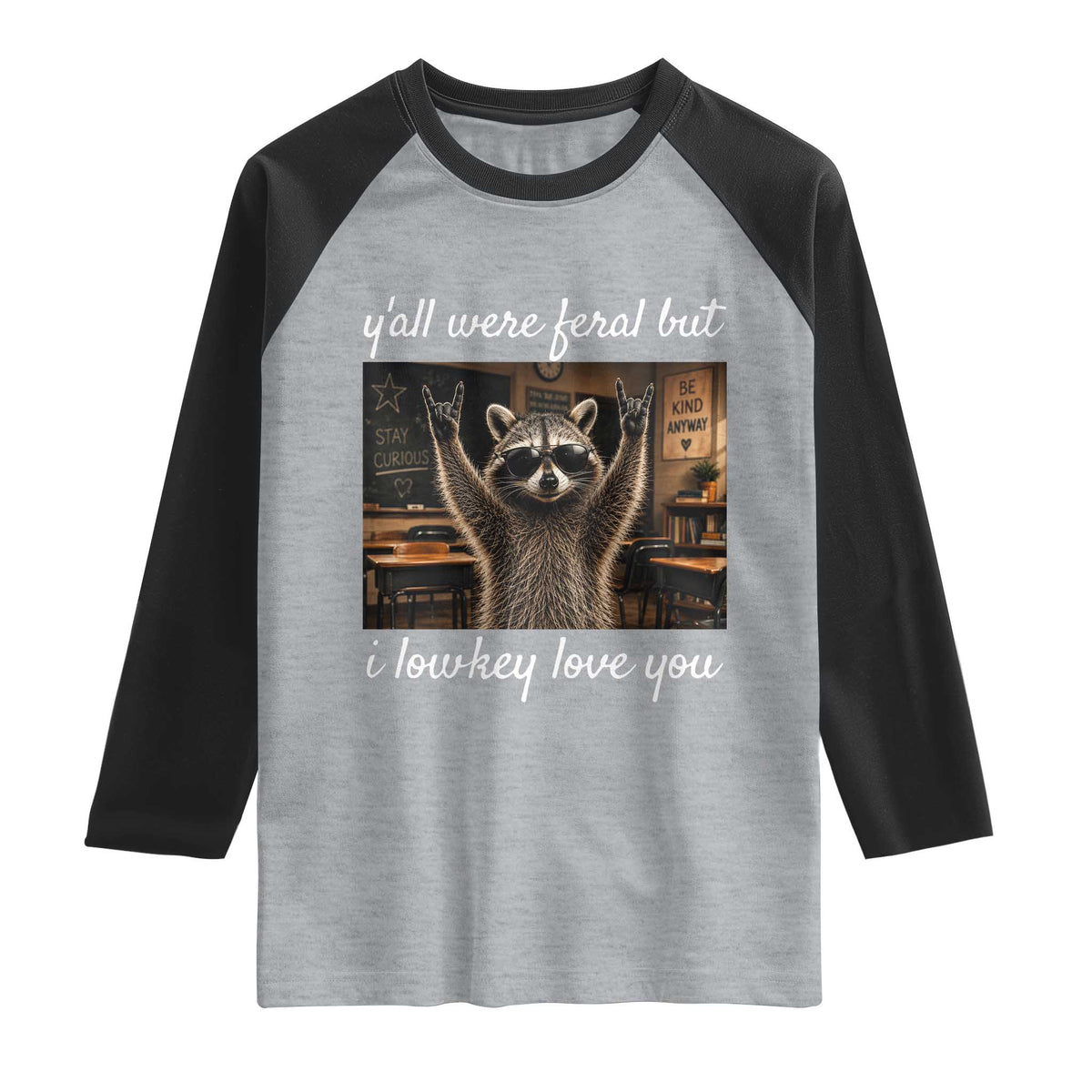 Y'all Were Feral But I Lowkey Love You Raglan Shirt Funny Raccoon Teacher TS11 Heather Gray Black Print Your Wear