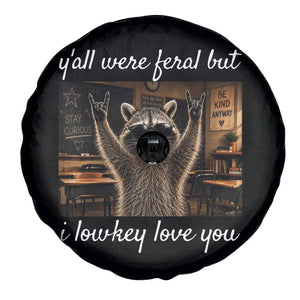 Y'all Were Feral But I Lowkey Love You Spare Tire Cover Funny Raccoon Teacher TS11 Print Your Wear