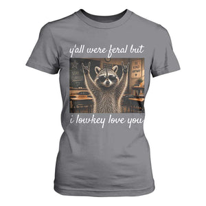 Y'all Were Feral But I Lowkey Love You T Shirt For Women Funny Raccoon Teacher TS11 Charcoal Print Your Wear