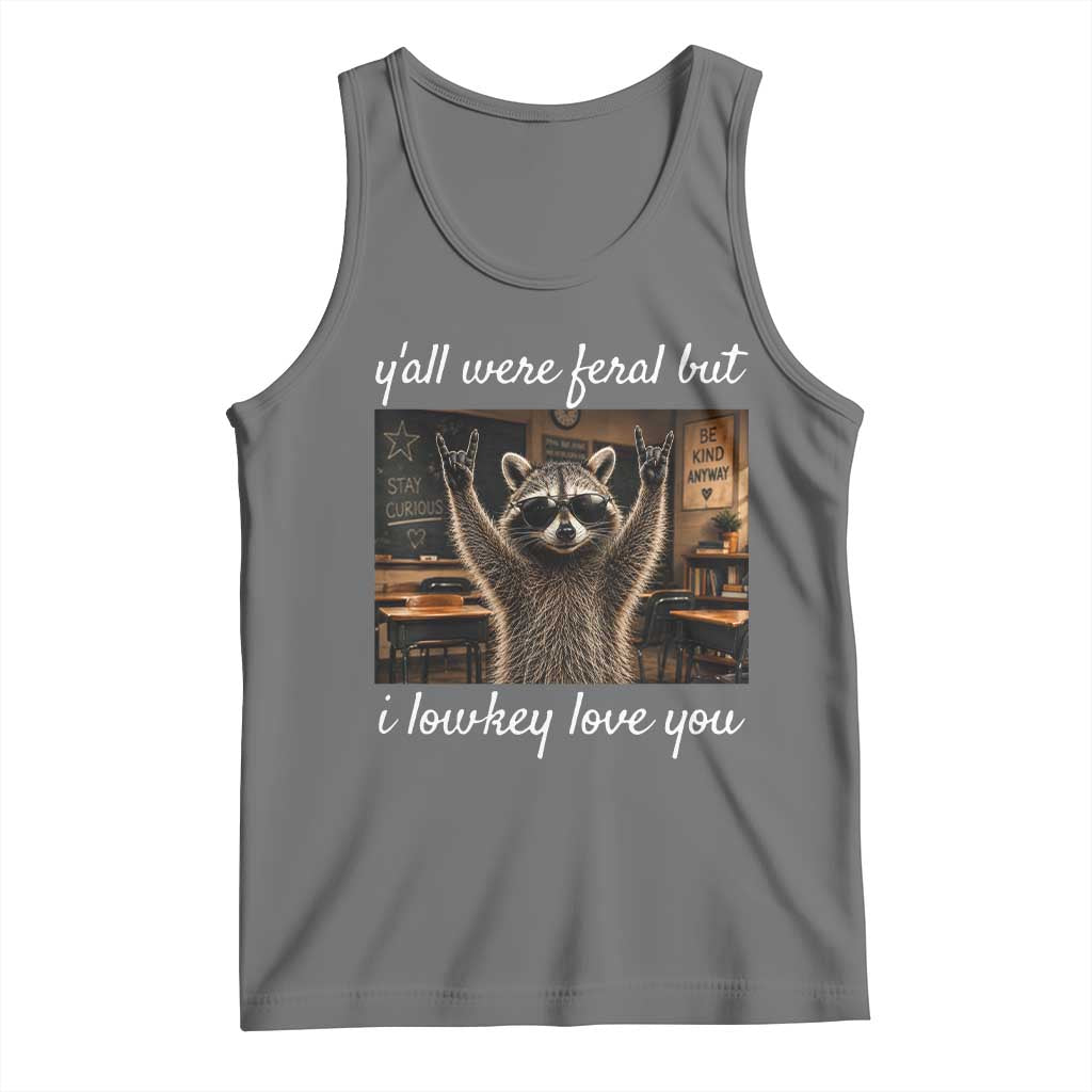 Y'all Were Feral But I Lowkey Love You Tank Top Funny Raccoon Teacher TS11 Black Heather Print Your Wear