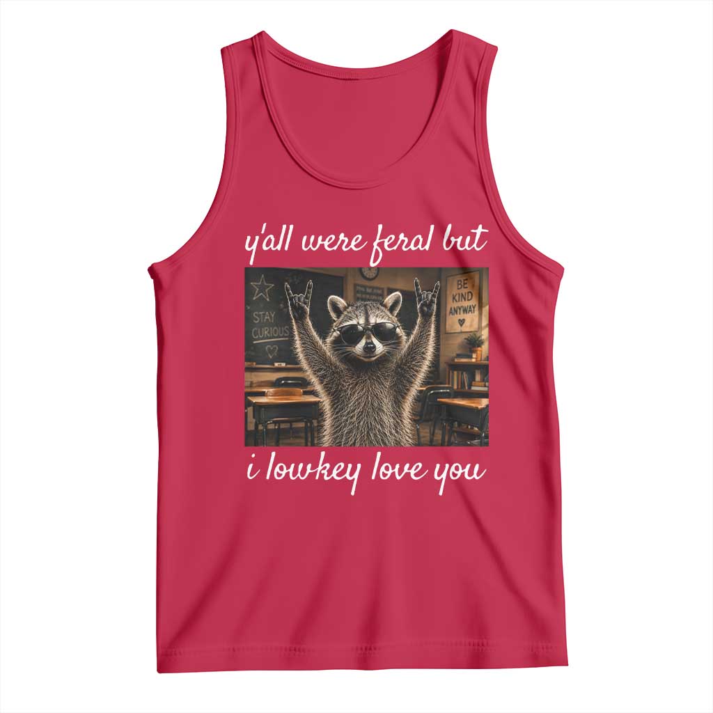 Y'all Were Feral But I Lowkey Love You Tank Top Funny Raccoon Teacher TS11 Red Print Your Wear