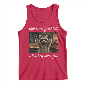 Y'all Were Feral But I Lowkey Love You Tank Top Funny Raccoon Teacher TS11 Red Print Your Wear
