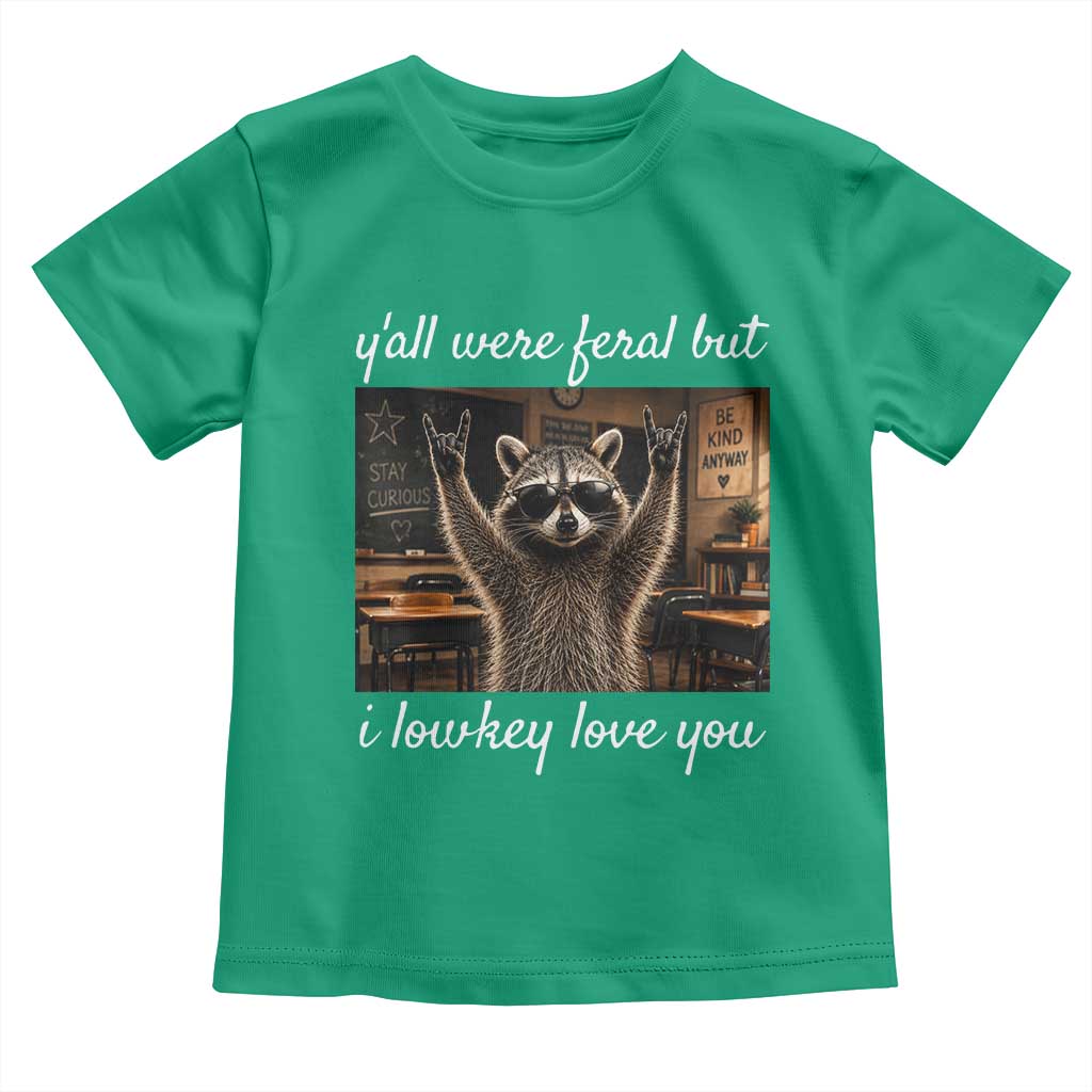 Y'all Were Feral But I Lowkey Love You Toddler T Shirt Funny Raccoon Teacher TS11 Irish Green Print Your Wear