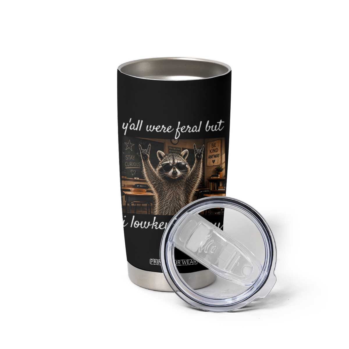 Y'all Were Feral But I Lowkey Love You Tumbler Cup Funny Raccoon Teacher TS11 Print Your Wear