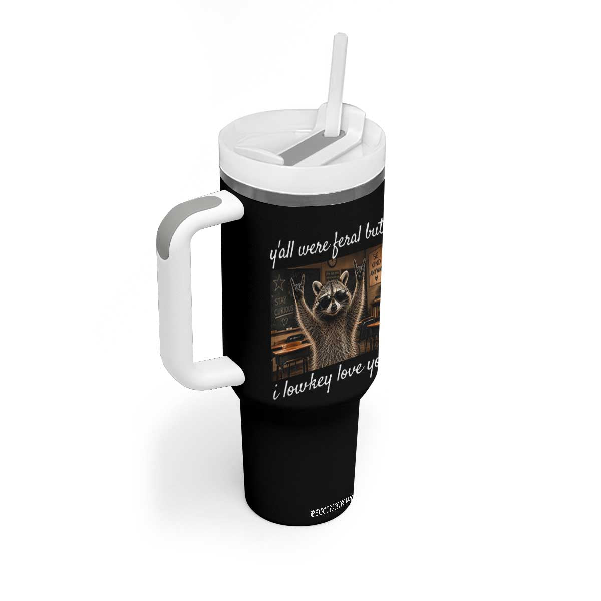 Y'all Were Feral But I Lowkey Love You Tumbler With Handle Funny Raccoon Teacher TS11 Print Your Wear