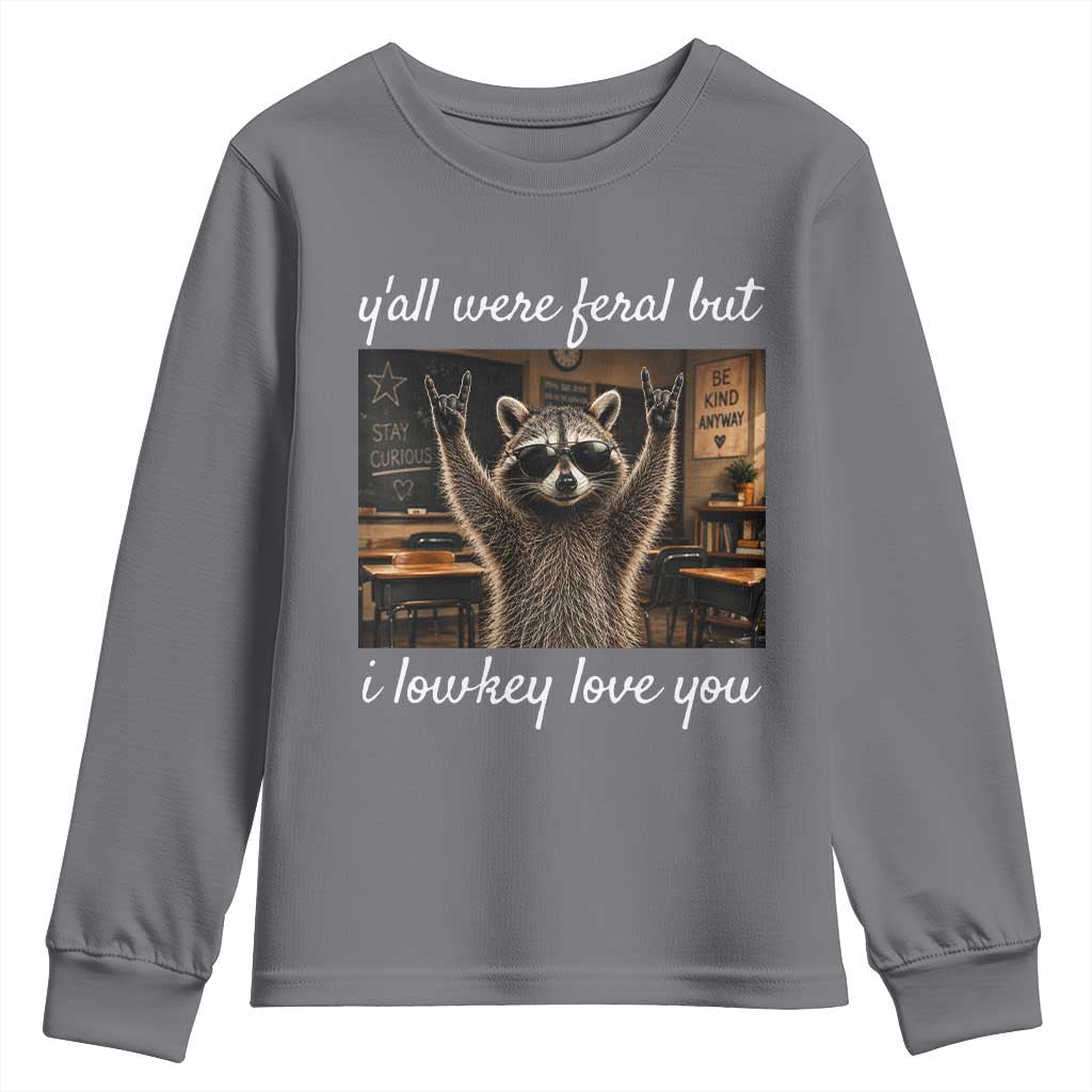 Y'all Were Feral But I Lowkey Love You Youth Sweatshirt Funny Raccoon Teacher TS11 Charcoal Print Your Wear