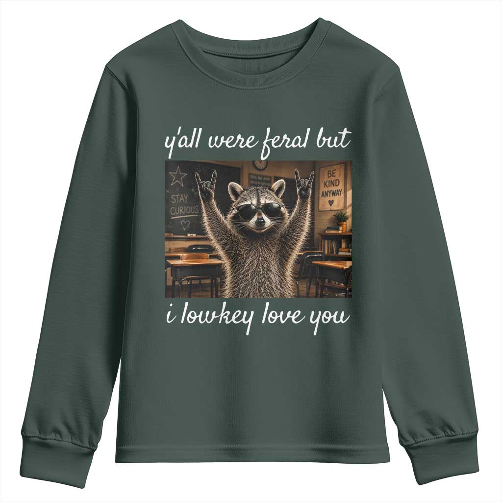 Y'all Were Feral But I Lowkey Love You Youth Sweatshirt Funny Raccoon Teacher TS11 Dark Forest Green Print Your Wear