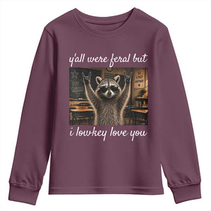Y'all Were Feral But I Lowkey Love You Youth Sweatshirt Funny Raccoon Teacher TS11 Maroon Print Your Wear