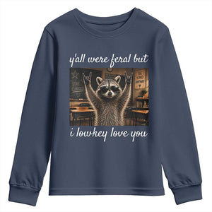 Y'all Were Feral But I Lowkey Love You Youth Sweatshirt Funny Raccoon Teacher TS11 Navy Print Your Wear