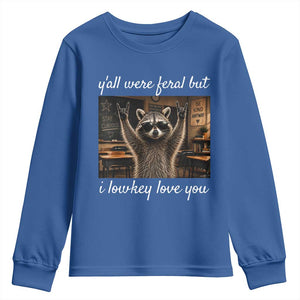 Y'all Were Feral But I Lowkey Love You Youth Sweatshirt Funny Raccoon Teacher TS11 Royal Blue Print Your Wear