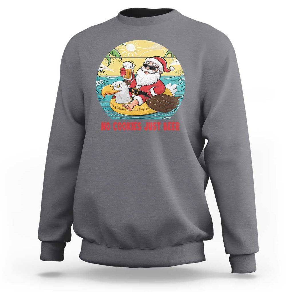 Funny Christmas In July Sweatshirt No Cookies Just Beer Santa Summer Season Eagle Float TS11 Charcoal Print Your Wear