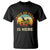 Funny Canada T Shirt Have No Fear The Canadian Is Here Maple Leaf TS11 Black Print Your Wear
