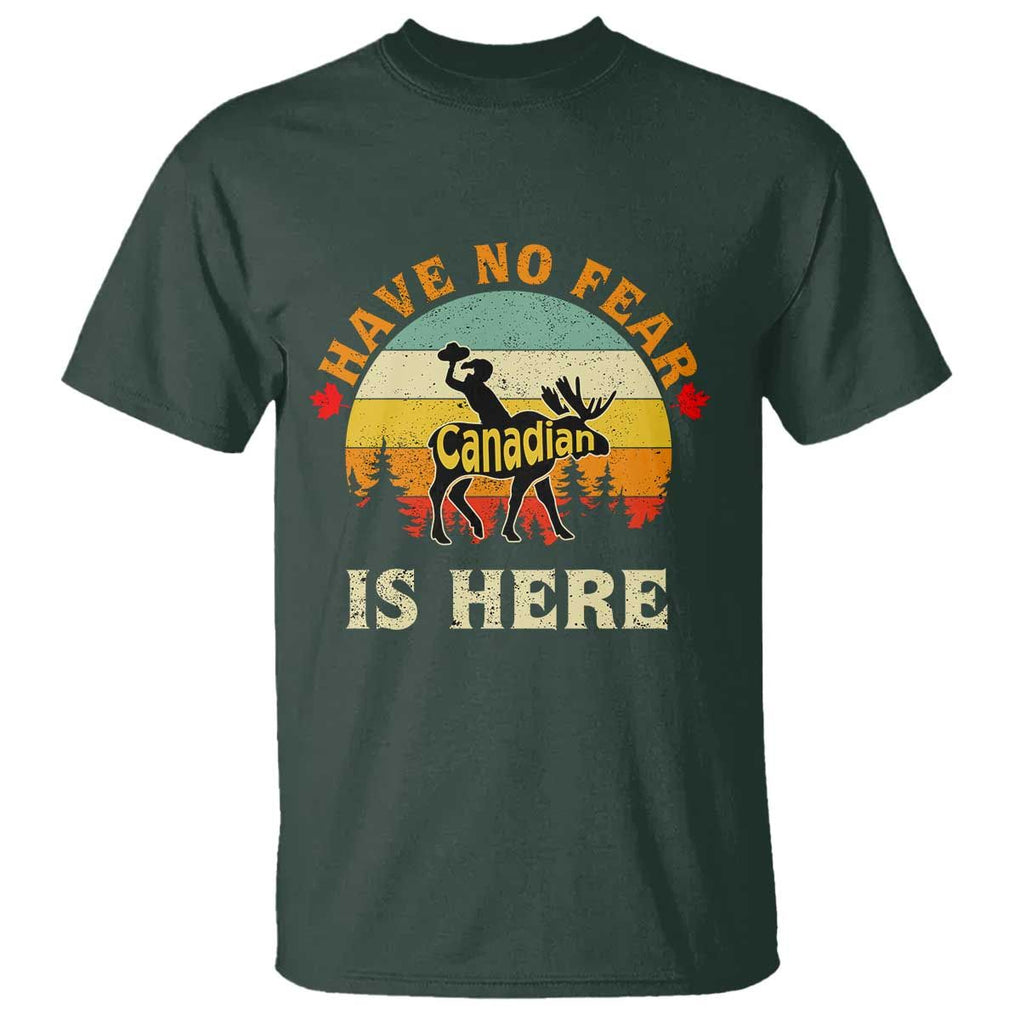 Funny Canada T Shirt Have No Fear The Canadian Is Here Maple Leaf TS11 Dark Forest Green Print Your Wear