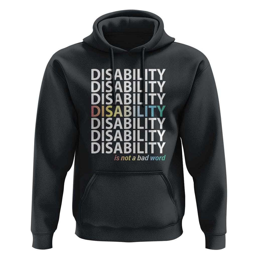 Disability Is Not A Bad Word Hoodie July Pride Month TS11 Black Print Your Wear