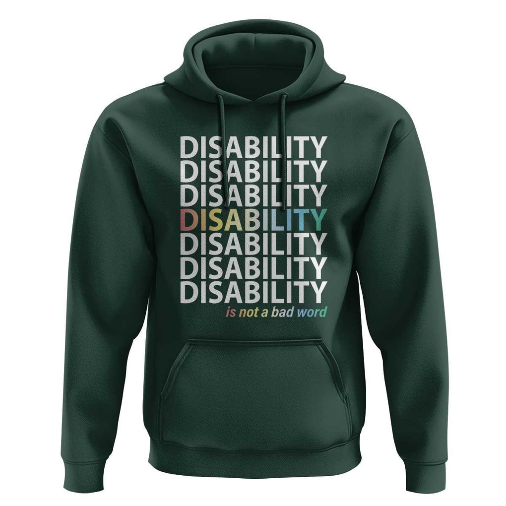 Disability Is Not A Bad Word Hoodie July Pride Month TS11 Dark Forest Green Print Your Wear